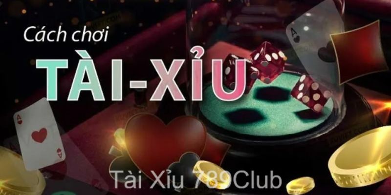Hướng dẫn cách chơi tài xỉu online 789club từ A-Z