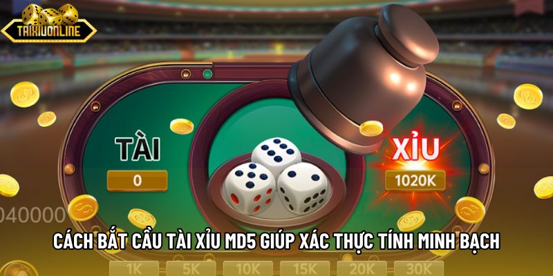Cách bắt cầu tài xỉu md5 giúp xác thực tính minh bạch