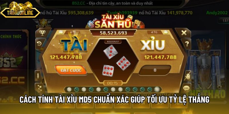 Cách Tính Tài Xỉu Md5 Chuẩn Xác Giúp Tối Ưu Tỷ Lệ Thắng