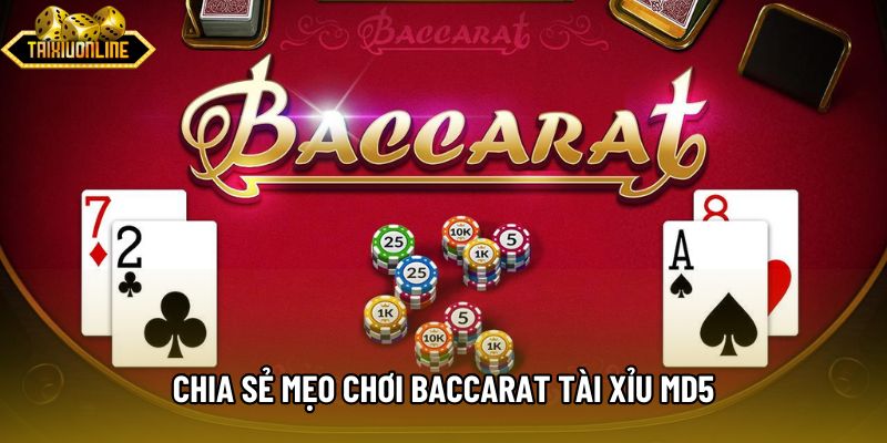 Chia sẻ mẹo chơi baccarat Tài xỉu md5