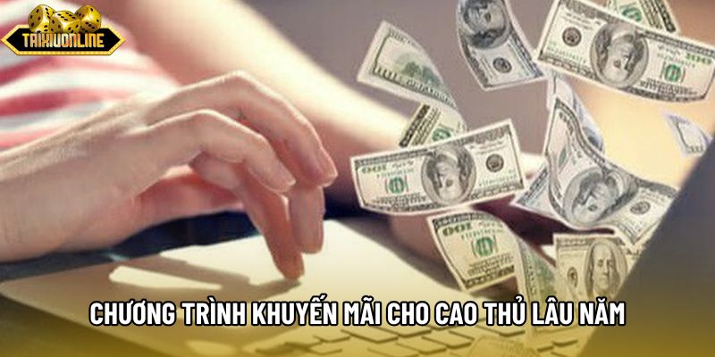 Chương trình khuyến mãi cho cao thủ lâu năm Chương trình khuyến mãi cho cao thủ lâu năm