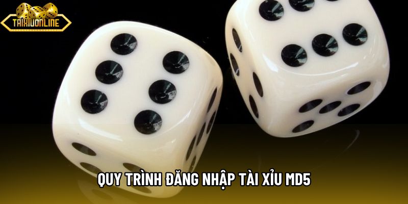 Quy trình đăng nhập tài xỉu md5 Quy trình đăng nhập tài xỉu md5