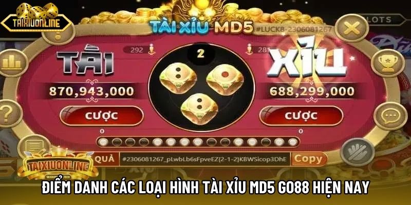 Điểm danh các loại hình tài xỉu md5 go88 hiện nay Điểm danh các loại hình tài xỉu md5 go88 hiện nay