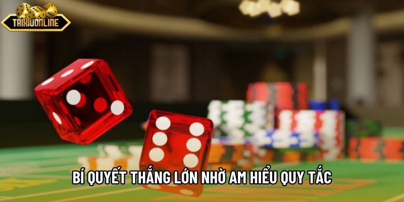 Bí quyết thắng lớn nhờ am hiểu quy tắc Bí quyết thắng lớn nhờ am hiểu quy tắc