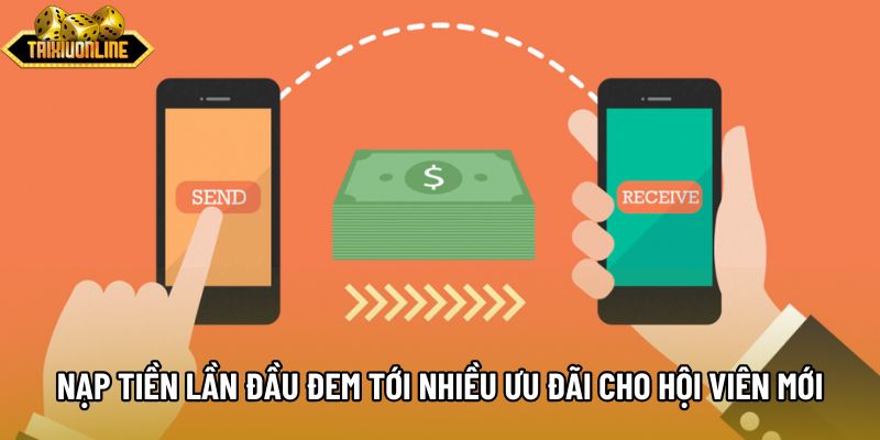 Nạp tiền lần đầu đem tới nhiều ưu đãi cho hội viên mới Nạp tiền lần đầu đem tới nhiều ưu đãi cho hội viên mới