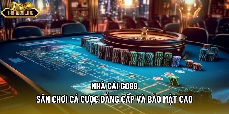 Nhà Cái Go88 - Sân Chơi Cá Cược Đẳng Cấp Và Bảo Mật Cao