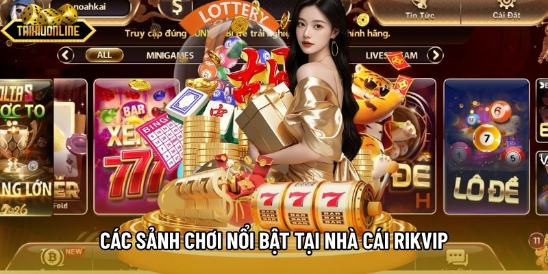 Các sảnh chơi nổi bật tại nhà cái Rikvip Các sảnh chơi nổi bật tại nhà cái Rikvip
