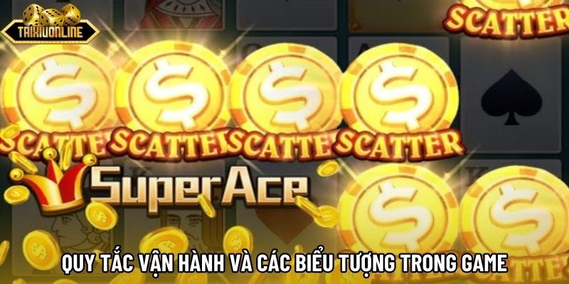 Quy tắc vận hành và các biểu tượng trong game Quy tắc vận hành và các biểu tượng trong game