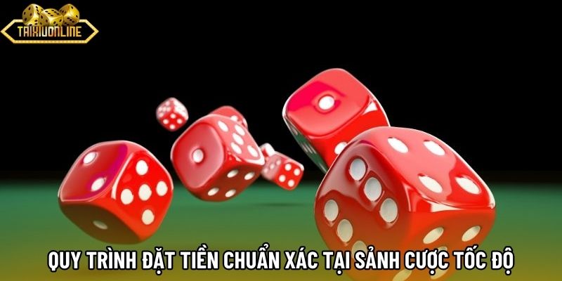 Quy trình đặt tiền chuẩn xác tại sảnh cược tốc độ Quy trình đặt tiền chuẩn xác tại sảnh cược tốc độ