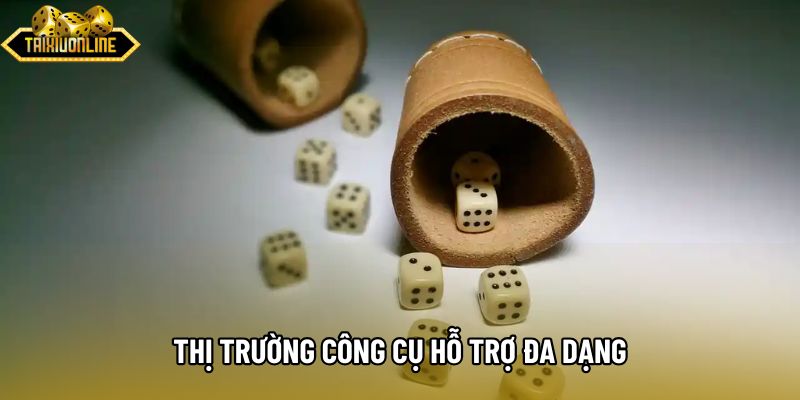 Thị trường công cụ hỗ trợ đa dạng Thị trường công cụ hỗ trợ đa dạng