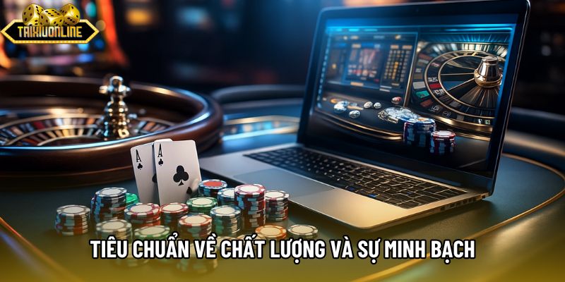 Tiêu chuẩn về chất lượng và sự minh bạch Tiêu chuẩn về chất lượng và sự minh bạch